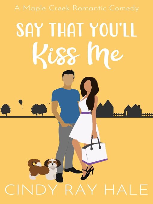 Title details for Say That You'll Kiss Me by Cindy Ray Hale - Available